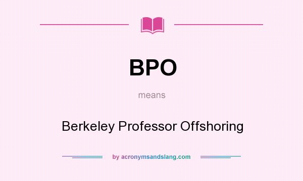 What does BPO mean? It stands for Berkeley Professor Offshoring
