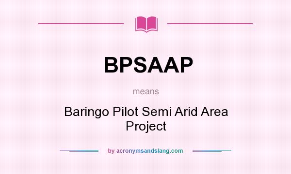 What does BPSAAP mean? It stands for Baringo Pilot Semi Arid Area Project