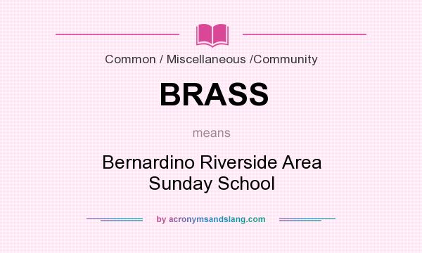 What does BRASS mean? It stands for Bernardino Riverside Area Sunday School