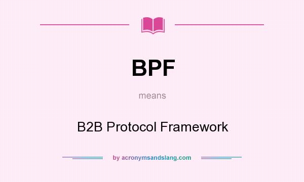 What does BPF mean? It stands for B2B Protocol Framework