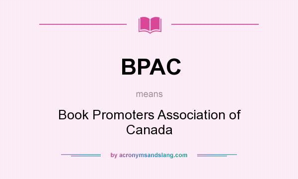 What does BPAC mean? It stands for Book Promoters Association of Canada