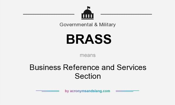 What does BRASS mean? It stands for Business Reference and Services Section