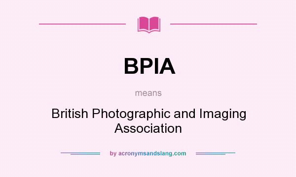 What does BPIA mean? It stands for British Photographic and Imaging Association