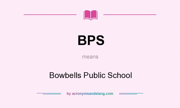 What does BPS mean? It stands for Bowbells Public School