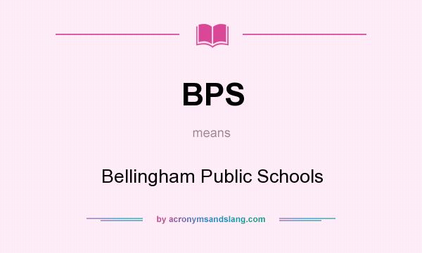 What does BPS mean? It stands for Bellingham Public Schools