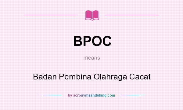 What does BPOC mean? It stands for Badan Pembina Olahraga Cacat