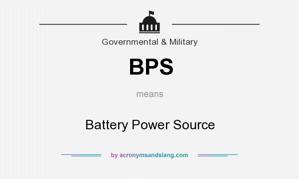 What does BPS mean? It stands for Battery Power Source