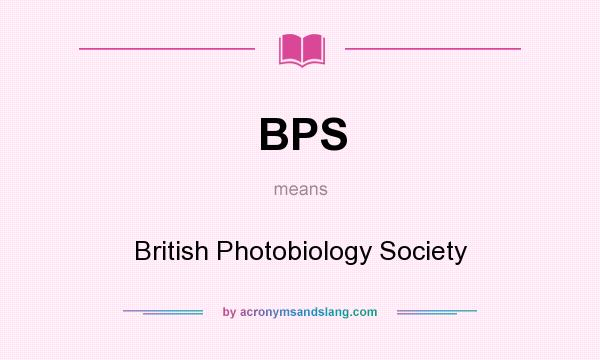 What does BPS mean? It stands for British Photobiology Society