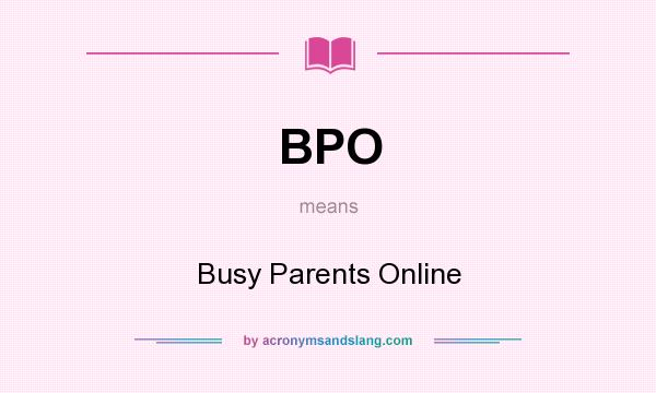 What does BPO mean? It stands for Busy Parents Online