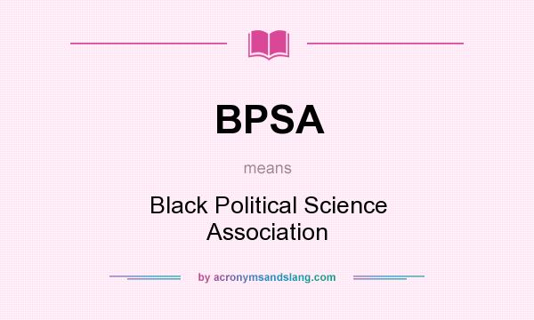 What does BPSA mean? It stands for Black Political Science Association