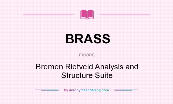 What does BRASS mean? It stands for Bremen Rietveld Analysis and Structure Suite