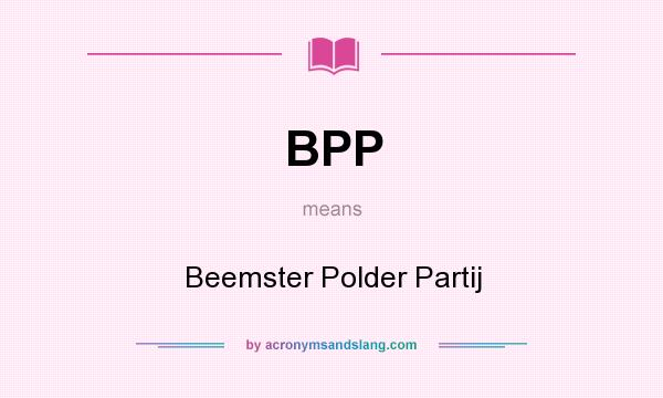 What does BPP mean? It stands for Beemster Polder Partij