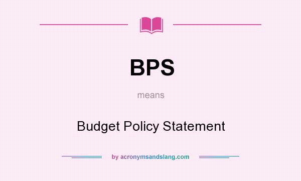 What does BPS mean? It stands for Budget Policy Statement
