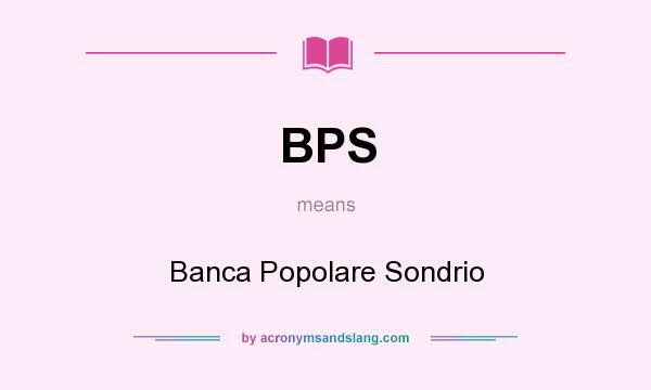 What does BPS mean? It stands for Banca Popolare Sondrio