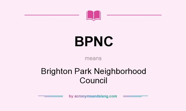 What does BPNC mean? It stands for Brighton Park Neighborhood Council