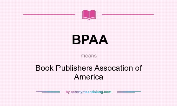 What does BPAA mean? It stands for Book Publishers Assocation of America