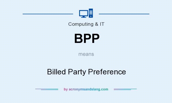 What does BPP mean? It stands for Billed Party Preference