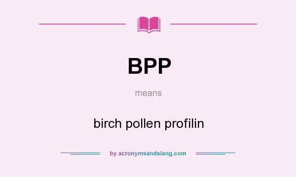 What does BPP mean? It stands for birch pollen profilin