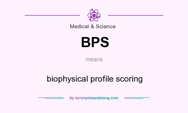 What does BPS mean? It stands for biophysical profile scoring
