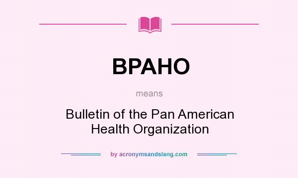 What does BPAHO mean? It stands for Bulletin of the Pan American Health Organization