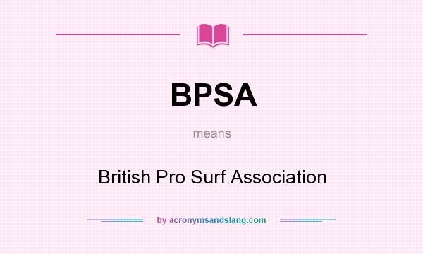 What does BPSA mean? It stands for British Pro Surf Association