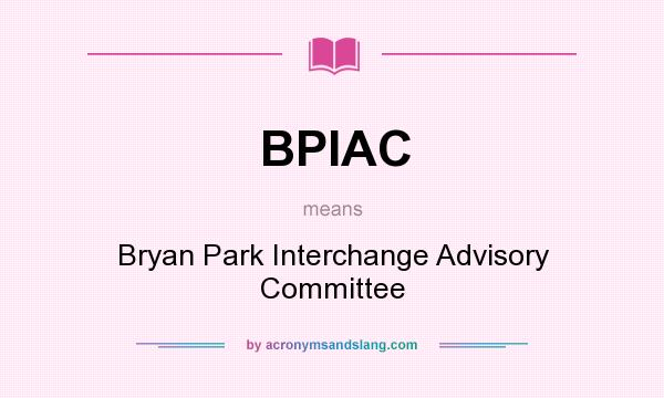 What does BPIAC mean? It stands for Bryan Park Interchange Advisory Committee