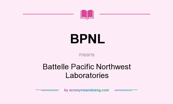 What does BPNL mean? It stands for Battelle Pacific Northwest Laboratories