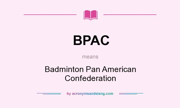 What does BPAC mean? It stands for Badminton Pan American Confederation