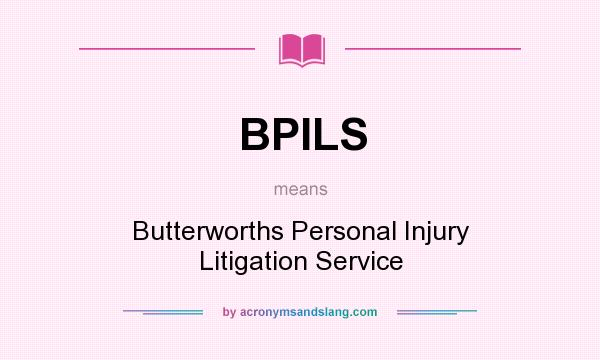 What does BPILS mean? It stands for Butterworths Personal Injury Litigation Service