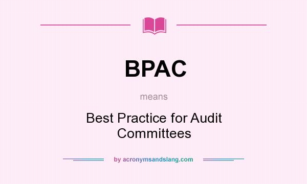 What does BPAC mean? It stands for Best Practice for Audit Committees