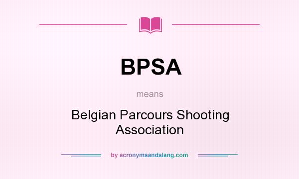 What does BPSA mean? It stands for Belgian Parcours Shooting Association