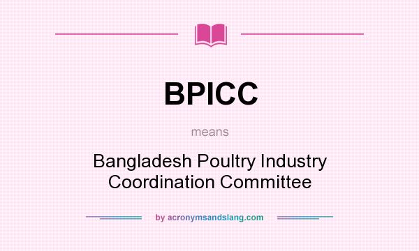 What does BPICC mean? It stands for Bangladesh Poultry Industry Coordination Committee