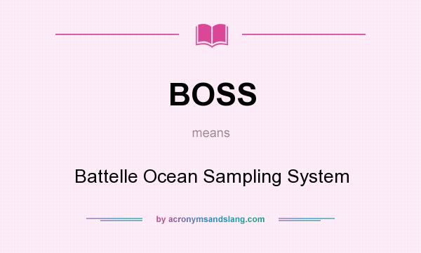What does BOSS mean? It stands for Battelle Ocean Sampling System