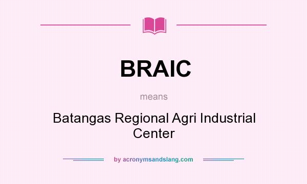 What does BRAIC mean? It stands for Batangas Regional Agri Industrial Center
