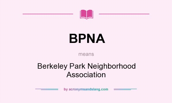 What does BPNA mean? It stands for Berkeley Park Neighborhood Association