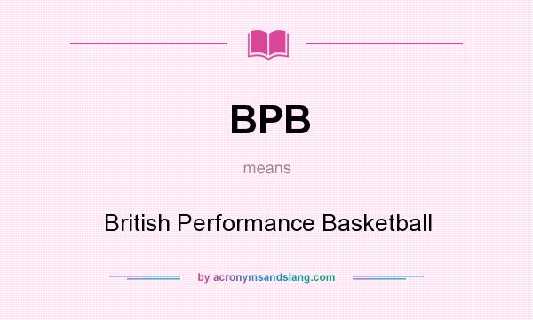 What does BPB mean? It stands for British Performance Basketball