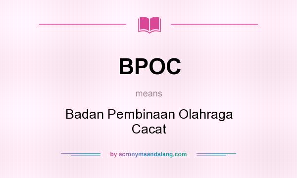 What does BPOC mean? It stands for Badan Pembinaan Olahraga Cacat