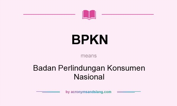 What does BPKN mean? It stands for Badan Perlindungan Konsumen Nasional