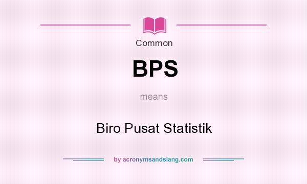 What does BPS mean? It stands for Biro Pusat Statistik