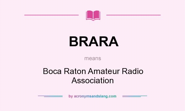 What does BRARA mean? It stands for Boca Raton Amateur Radio Association