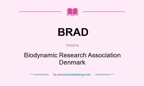 What does BRAD mean? It stands for Biodynamic Research Association Denmark