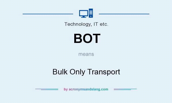 What does BOT mean? It stands for Bulk Only Transport
