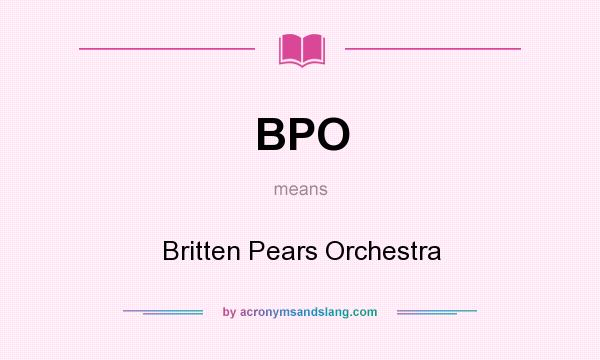 What does BPO mean? It stands for Britten Pears Orchestra