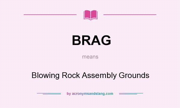 What does BRAG mean? It stands for Blowing Rock Assembly Grounds