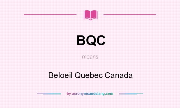 What does BQC mean? It stands for Beloeil Quebec Canada