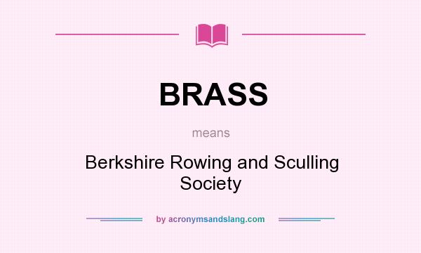 What does BRASS mean? It stands for Berkshire Rowing and Sculling Society