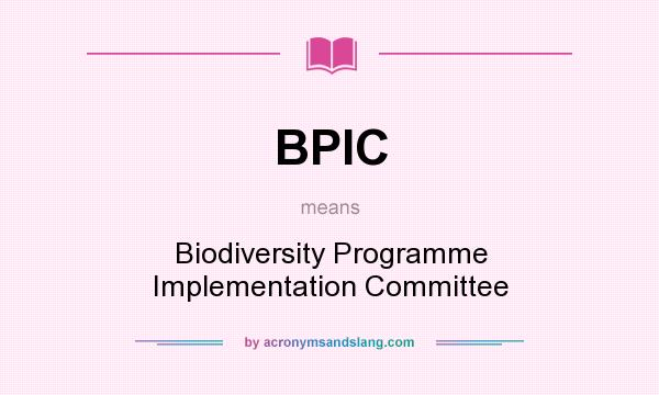 What does BPIC mean? It stands for Biodiversity Programme Implementation Committee