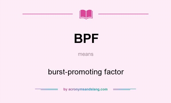 What does BPF mean? It stands for burst-promoting factor