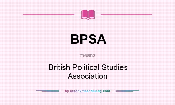 What does BPSA mean? It stands for British Political Studies Association