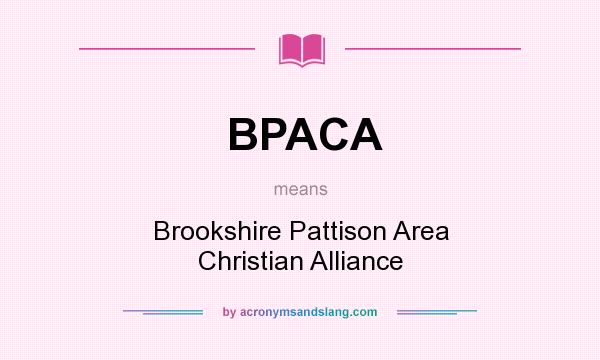What does BPACA mean? It stands for Brookshire Pattison Area Christian Alliance